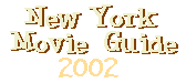 New York Movie Guide 2002